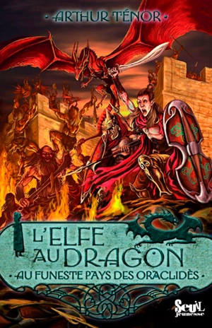 L'elfe au dragon. Vol. 4. Au pays des oraclidès - Arthur Ténor