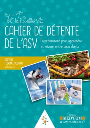 Cahier de détente de l'ASV : divertissement pour apprendre et réviser entre deux clients - Florence Desachy