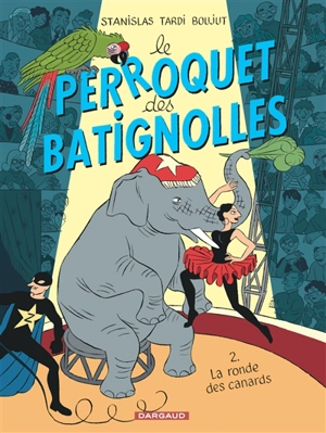 Le perroquet des Batignolles. Vol. 2. La ronde des canards - Jacques Tardi