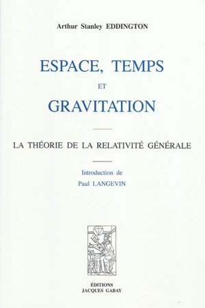 Espace, temps et gravitation : la théorie de la relativité générale - Arthur Stanley Eddington