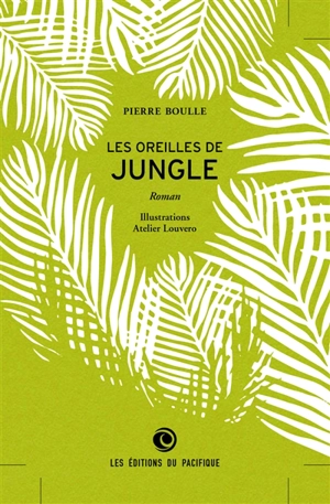 Les oreilles de jungle - Pierre Boulle