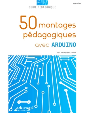 50 montages pédagogiques avec Arduino : guide pédagogique - Alexis Dumont