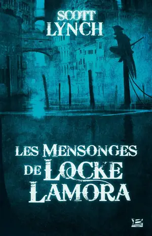 Les salauds gentilshommes. Vol. 1. Les mensonges de Locke Lamora - Scott Lynch