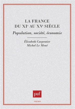 La France du XIe au XVe siècle : population, société, économie - Elisabeth Carpentier