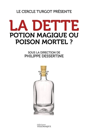 La dette : potion magique ou poison mortel ? - Cercle Turgot (France)