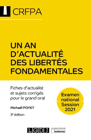 Un an d'actualité des libertés fondamentales : fiches d'actualité et sujets corrigés pour le grand oral : examen national session 2021 - Michaël Poyet