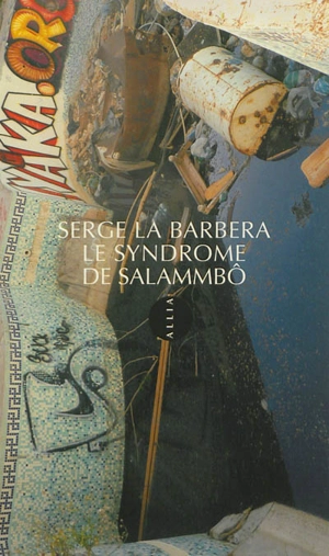 Le syndrome de Salammbô - Serge La Barbera