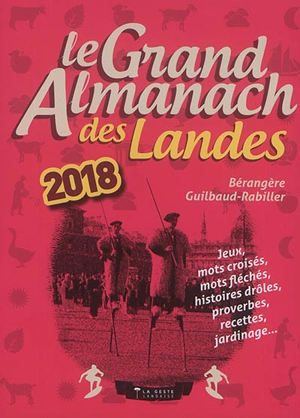 Le grand almanach des Landes 2018 - Bérangère Guilbaud-Rabiller