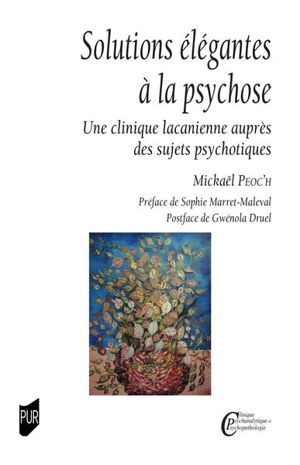 Solutions élégantes à la psychose : une clinique lacanienne auprès des sujets psychotiques - Mickaël Peoc'h