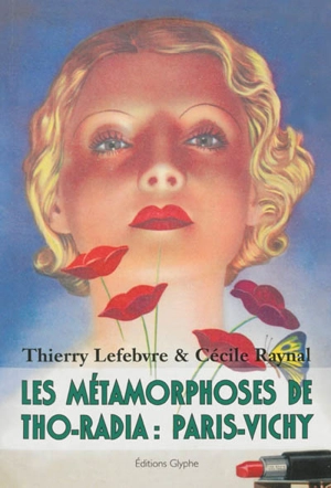 Les métamorphoses de Tho-Radia : Paris-Vichy - Thierry Lefebvre