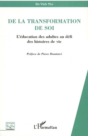 De la transformation de soi : l'éducation des adultes au défi des histoires de vie - Vinh Tho Hà