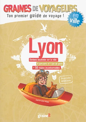 Lyon : deviens incollable sur la ville, 6 parcours et 1 jeu de piste, + 50 visites incontournables - Stéphanie Bouvet