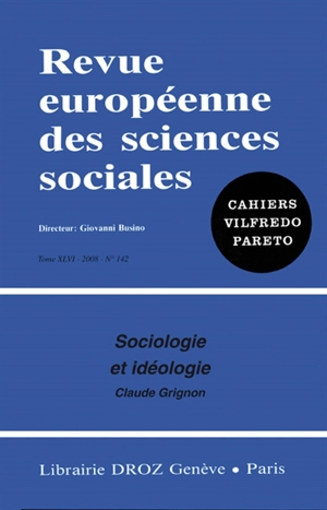 Revue européenne des sciences sociales et Cahiers Vilfredo Pareto, n° 142. Sociologie et idéologie - Claude Grignon