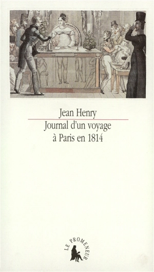 Journal d'un voyage à Paris en 1814 - Jean Henry