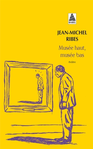 Musée haut, musée bas : théâtre - Jean-Michel Ribes