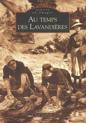 Au temps des lavandières - Jean Guilbaud