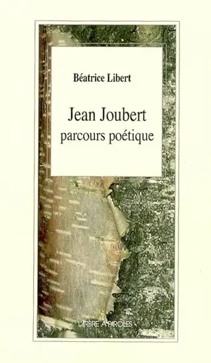 Jean Joubert : parcours poétique : études et approches pédagogiques - Béatrice Libert