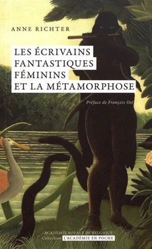 Les écrivains fantastiques féminins et la métamorphose - Anne Richter