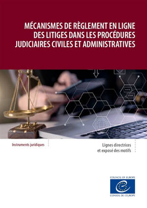 Mécanismes de règlement en ligne des litiges dans les procédures judiciaires civiles et administratives : lignes directrices adoptées par le Comité des ministres du Conseil de l'Europe le 16 juin 2021 et exposé des motifs - Conseil de l'Europe