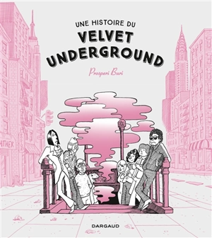 Une histoire du Velvet Underground - Prosperi Buri