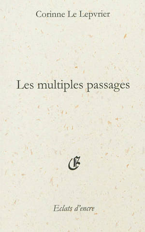 Les multiples passages - Corinne Le Lepvrier