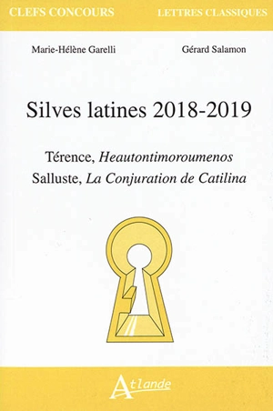 Silves latines 2018-2019 : Térence, Heautontimoroumenos ; Salluste, La conjuration de Catalina - Marie-Hélène François-Garelli