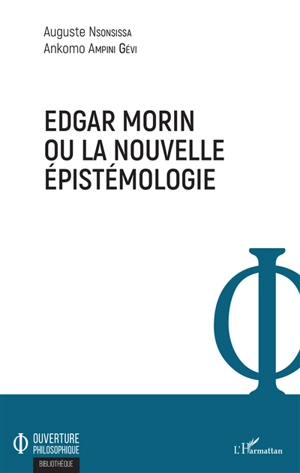 Edgar Morin ou La nouvelle épistémologie - Auguste Nsonsissa