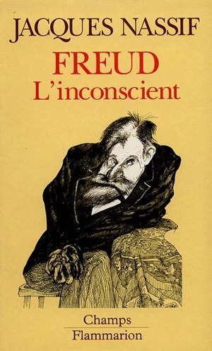 Freud l'inconscient : sur les commencements de la psychanalyse - Jacques Nassif