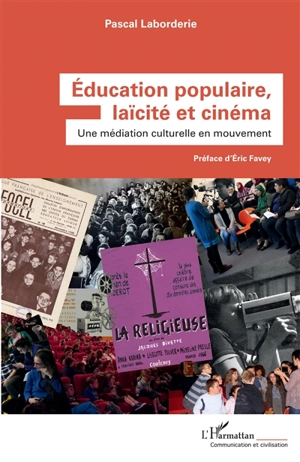 Education populaire, laïcité et cinéma : une médiation culturelle en mouvement - Pascal Laborderie