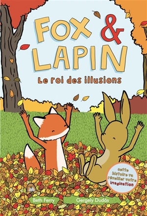 Fox & Lapin. Vol. 2. Le roi des illusions - Beth Ferry