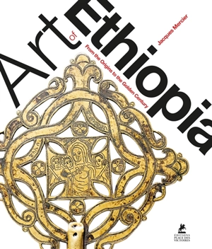 Art of Ethiopia : from the origins to the golden age - Jacques Mercier