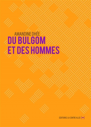 Du bulgom et des hommes - Amandine Dhée