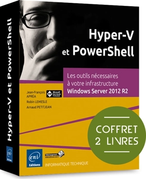 Hyper-V et PowerShell : les outils nécessaires à votre infrastructure Windows Server 2012 R2 - Robin Lemesle