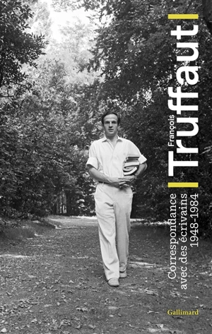 François Truffaut : correspondance avec des écrivains : 1948-1984 - François Truffaut