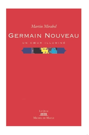 Germain Nouveau : un coeur illuminé - Martin Mirabel
