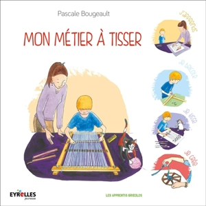 Mon métier à tisser - Pascale Bougeault