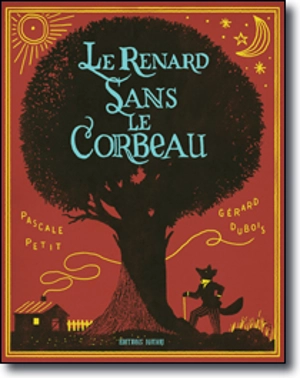 Le renard sans le corbeau - Pascale Petit