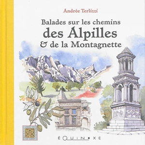 Balades sur les chemins des Alpilles & de la Montagnette - Andrée Terlizzi