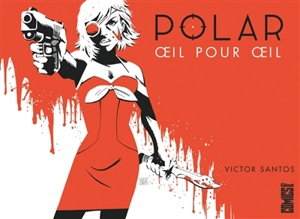 Polar. Vol. 2. Oeil pour oeil - Victor Santos