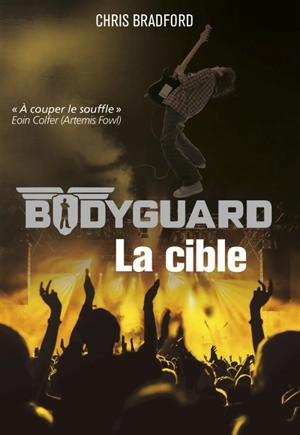 Bodyguard. Vol. 4. La cible - Chris Bradford