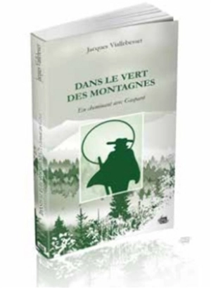 Dans le vert des montagnes : en cheminant avec Gaspard - Jacques Viallebesset