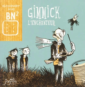 Gimmick l'enchanteur - Alexandre Kha