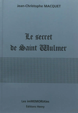 Le secret de Saint Wulmer - Jean-Christophe Macquet