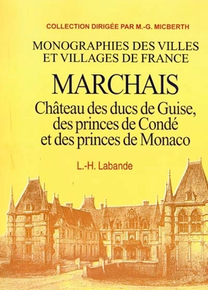 Marchais : château des ducs de Guise, des princes de Condé et des princes de Monaco - Léon-Honoré Labande