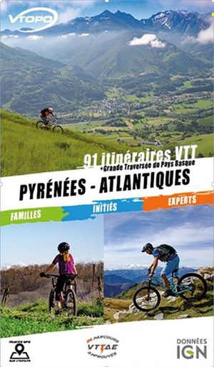 Pyrénées-Atlantiques : 91 itinéraires VTT + grande traversée du Pays basque : familles, initiés, experts - Nicolas Watteau