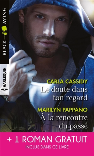 Le doute dans ton regard. A la rencontre du passé. Le vertige de la menace - Carla Cassidy