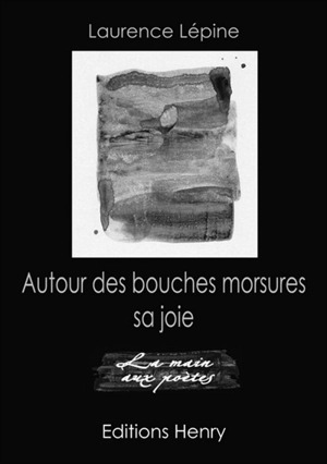 Autour des bouches morsures sa joie - Laurence Lépine