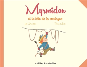 Myrmidon. Vol. 6. Myrmidon et la bête de la montagne - Loïc Dauvillier