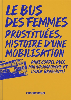 Le bus des femmes : prostituées, histoire d'une mobilisation - Anne Coppel