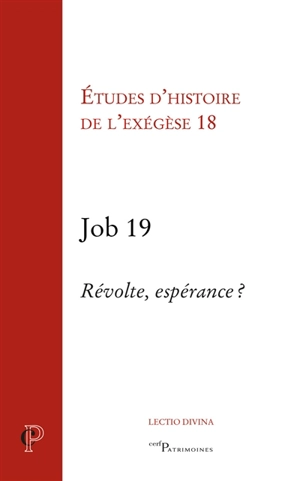 Job 19 : révolte, espérance ? - Journée d'exégèse biblique (18 ; 2017 ; Paris)